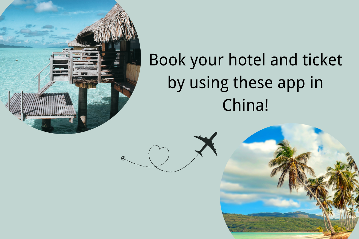 Book Your Hotel and Ticket by Using These Apps in China!